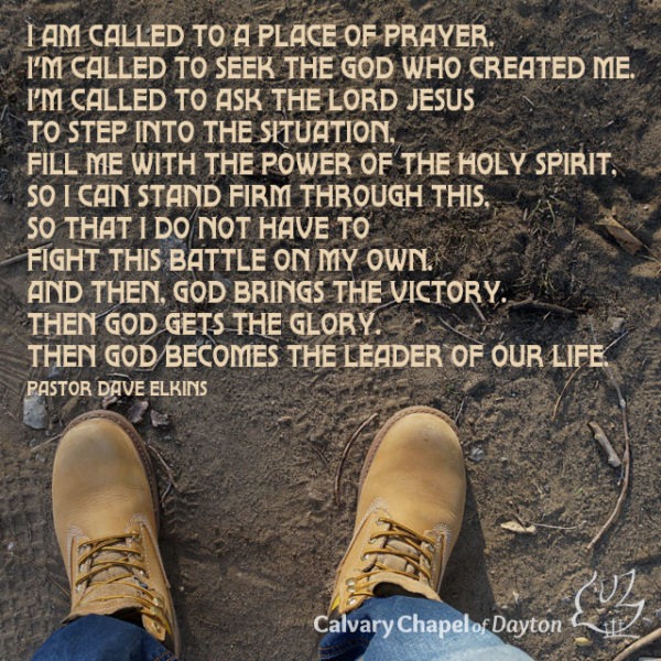 I am called to a place of prayer. I'm called to seek the God Who created me. I'm called to ask the Lord Jesus to step into the situation. Fill me with the power of the Holy Spirit. So I can stand firm through this, so that I do not have to fight this battle on my own, and then, God brings the victory. Then God gets the glory. Then God becomes the leader of our life.