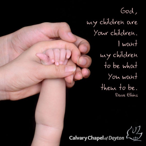 God, my children are Your children. I want my children to be what You want them to be.