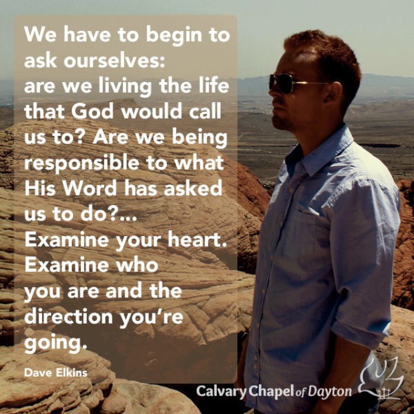 We have to begin to ask ourselves: are we living the life that God would call us too? Are we being responsible to what His Word has asked us to do?... Examine your heart. Examine who you are and the direction you're going.