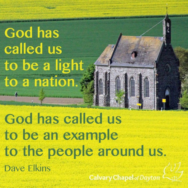 God has called us to be a light to a nation. God has called us to be an example to the people around us.