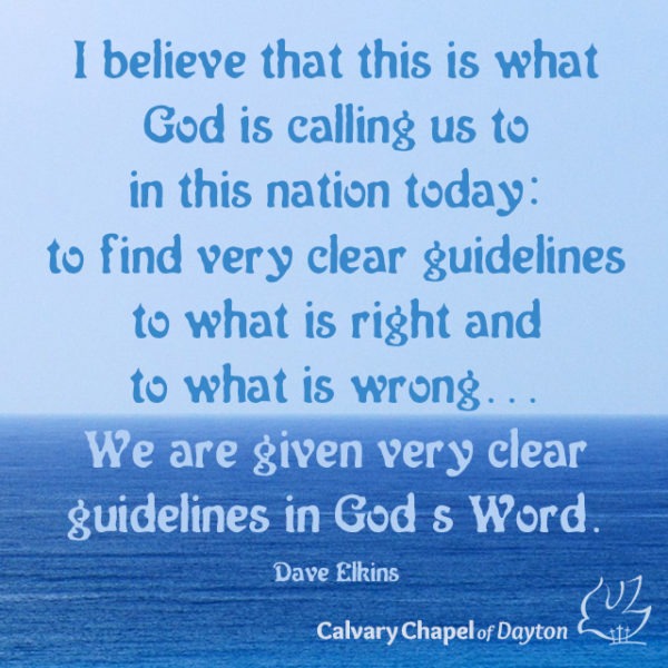 I believe that this is what God is calling us to in this nation today: to find very clear guidelines to what is right and what is wrong... We are given very clear guidelines in God's Word.