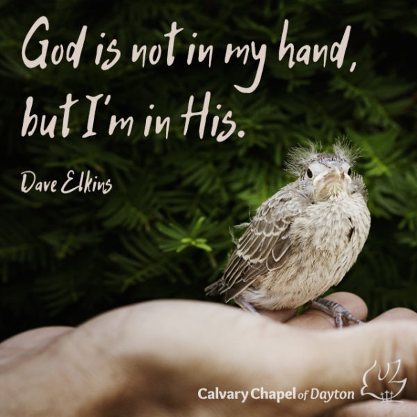 God is not in my hand, but I'm in His.