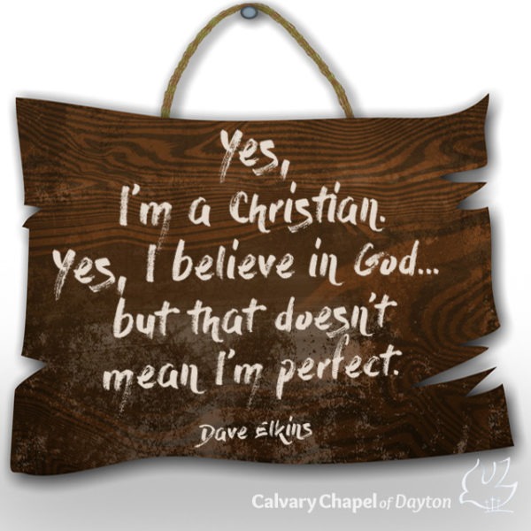 Yes, I'm a Christian. Yes I believe in God...but that doesn't mean I'm perfect.