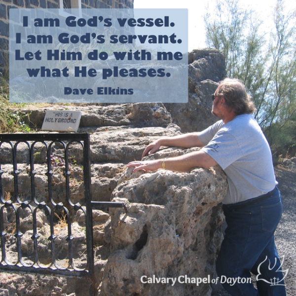 I am God's vessel. I am God's servant. Let Him do with me what He pleases.