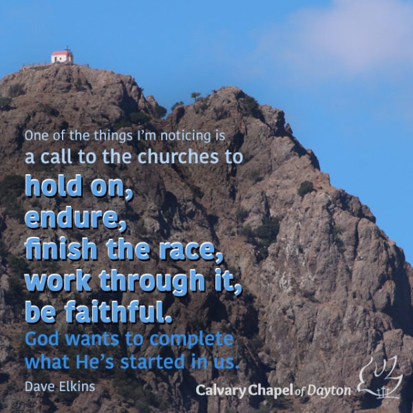 On of the things I'm noticing is a call to the churches to hold on, endure, finish the race, work through it, be faithful. God wants to complete what He's started in us.