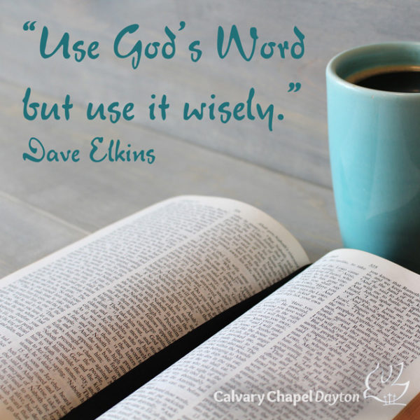 Use God's Word but use it wisely.