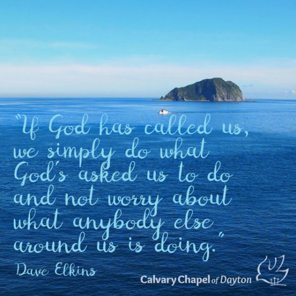 If God has called us, we simply do what God's asked us to do and not worry about what anybody else around us is doing.