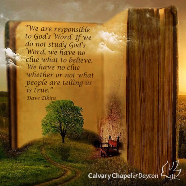 We are responsible to God's Word. If we do not study God's Word, we have no clue what to believe. We have no clue whether or not what people are telling us is true.