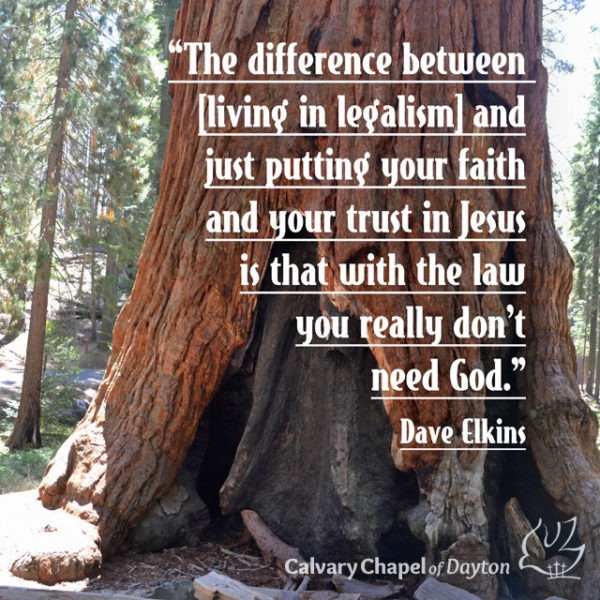 The difference between [living in legalism] and just putting your faith and your trust in Jesus is that with the law you really don't need God.
