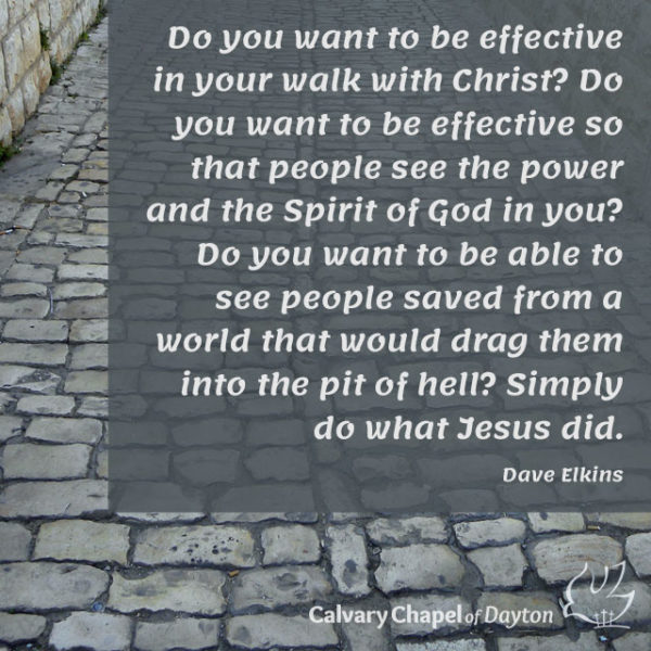 Do you want to be effective in your walk with Christ? Do you want to be effective so that people see the power and the Spirit of God in you? Do you want to be able to see people saved from a world that would drag them into the pit of hell? Simply do what Jesus did.