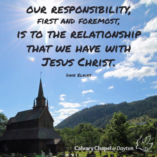 Our responsibility, first and foremost, is to the relationship that we have with Jesus Christ.