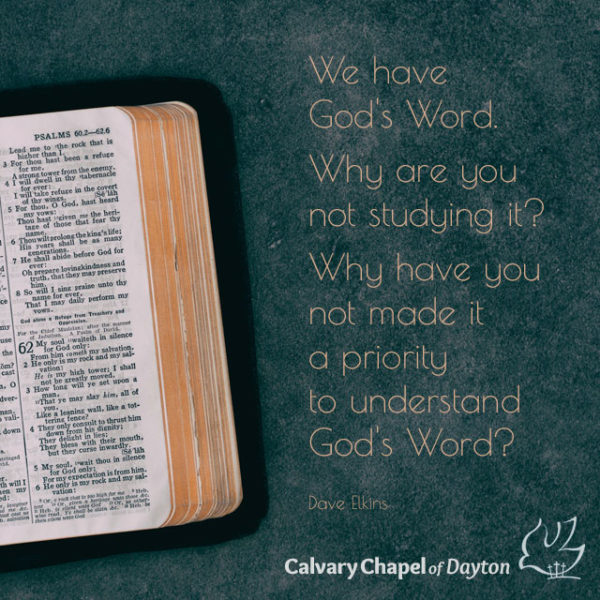 We have God's Word. Why are you not studying it? Why have you not made it a priority to understand God's Word?