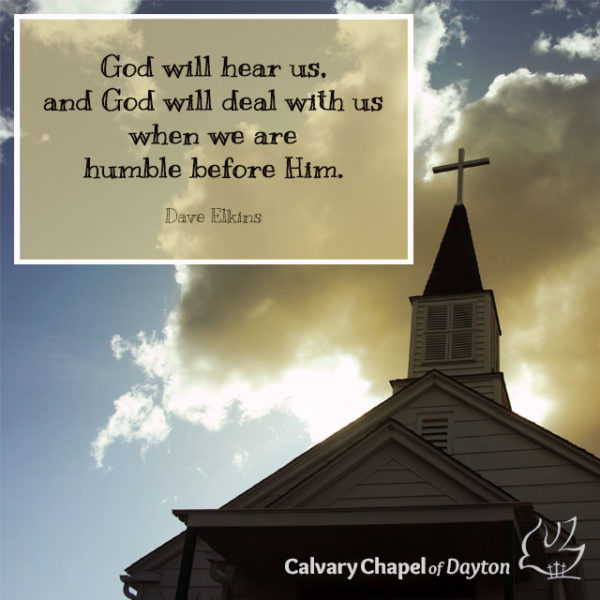 God will hear us, and God will deal with us when we are humble before Him.