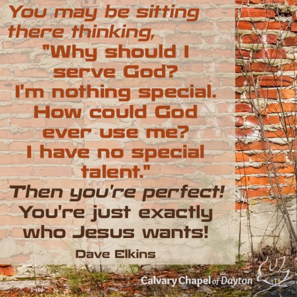 You may be sitting there thinking, "Why should I serve God? I'm nothing special. How could God ever use me? I have no special talent." Then you're perfect! You're exactly who Jesus wants!