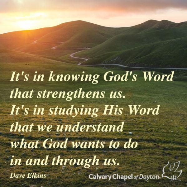 It's in knowing God's Word that strengthens us. It's in studying His Word that we understand what God wants to do in and through us.