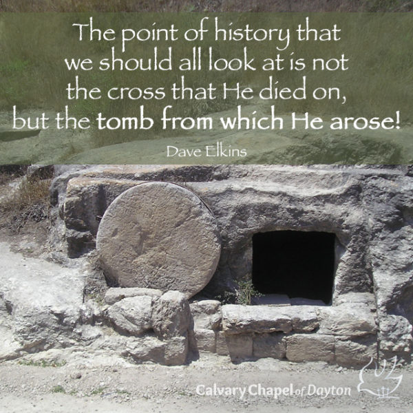 The point of history that we should all look at is not the cross that He died on, but the tomb from which He arose!