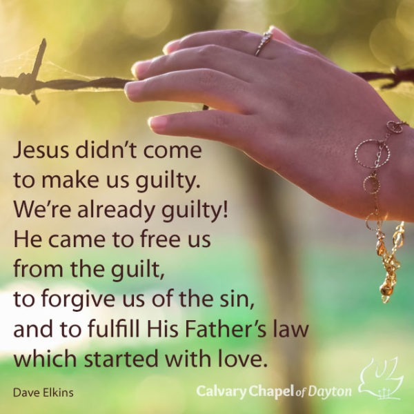 Jesus didn't come to make us guilty. We're already guilty! He came to free us from the guilt, to forgive us of the sin, and to fulfill His Father's law which started with love.
