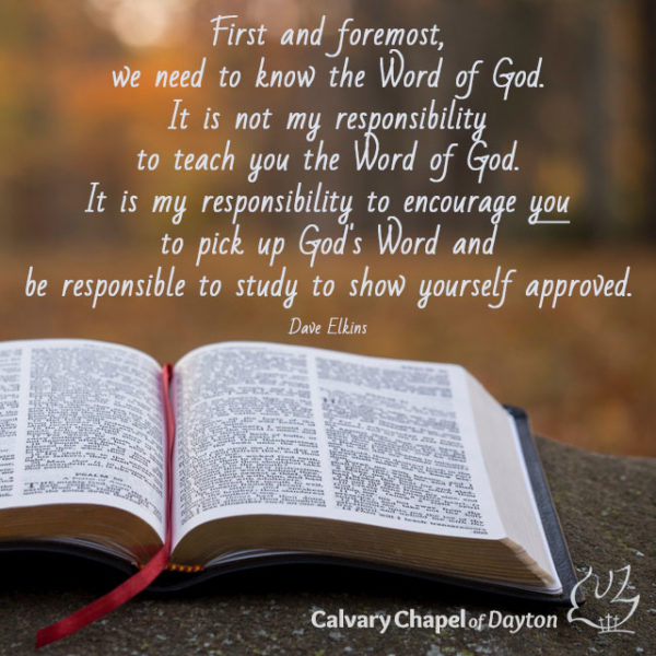 First and foremost, we need to know the Word of God. It is not my responsibility to teach you the Word of God. It is my responsibility to encourage you to pick up God's Word and be responsible to study to show yourself approved.