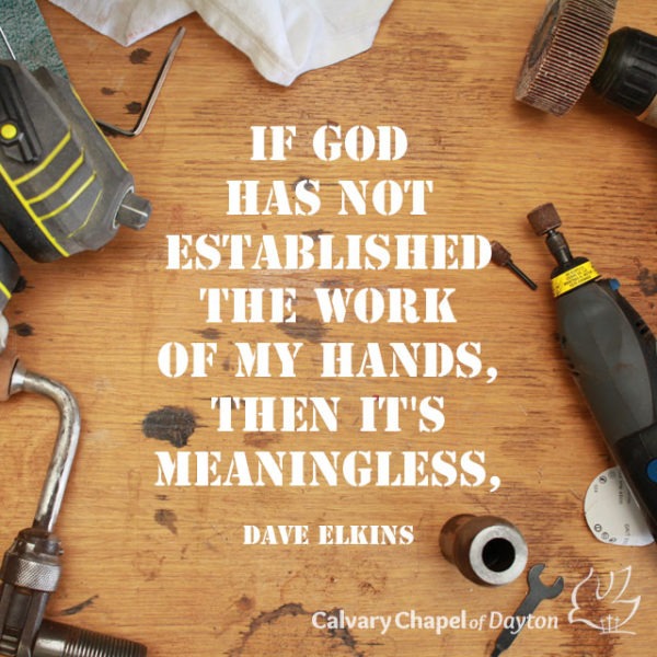 If God has not established the work of my hands, then it's meaningless.