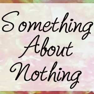 Something about nothing: the blog tour continues