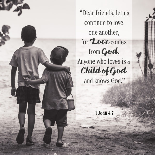 Dear friends, let us continue to love one another, for love comes from God. Anyone who loves is a child of God and knows God.