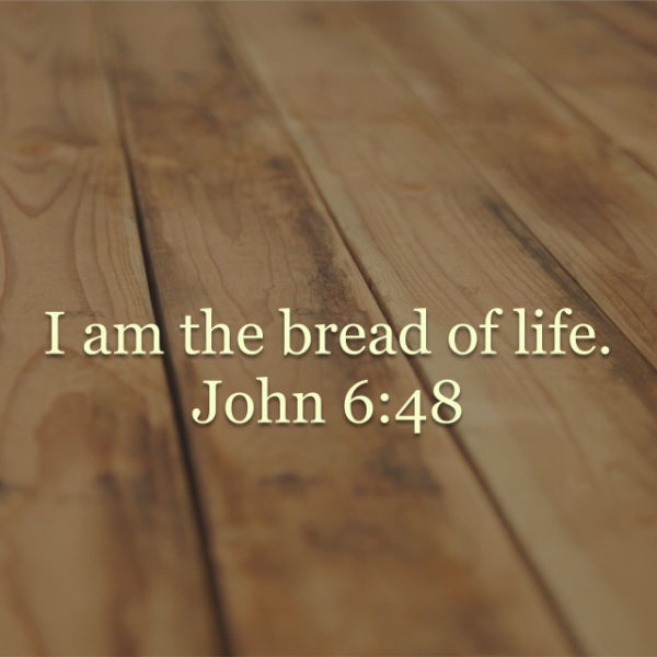 I am the bread of life.