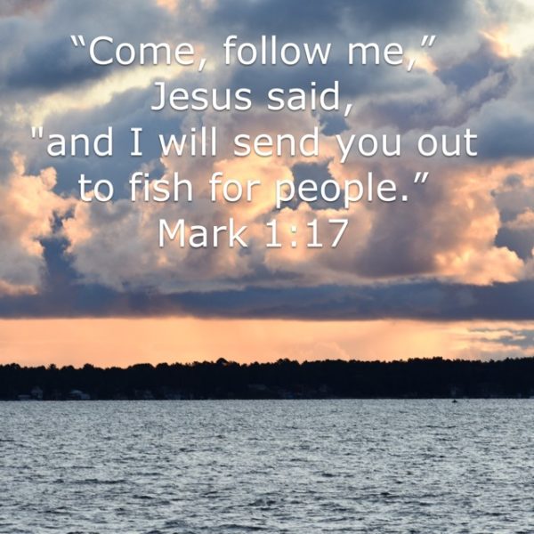 "Come, follow Me," Jesus said, "and I will send you out to fish for people."