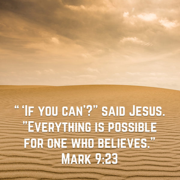 "'If you can'?" said Jesus. "Everything is possible for one who believes."