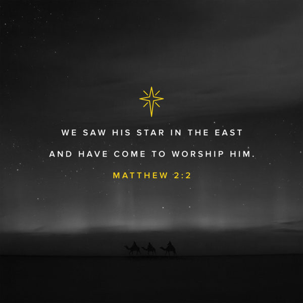 We saw His star in the east and have come to worship Him.