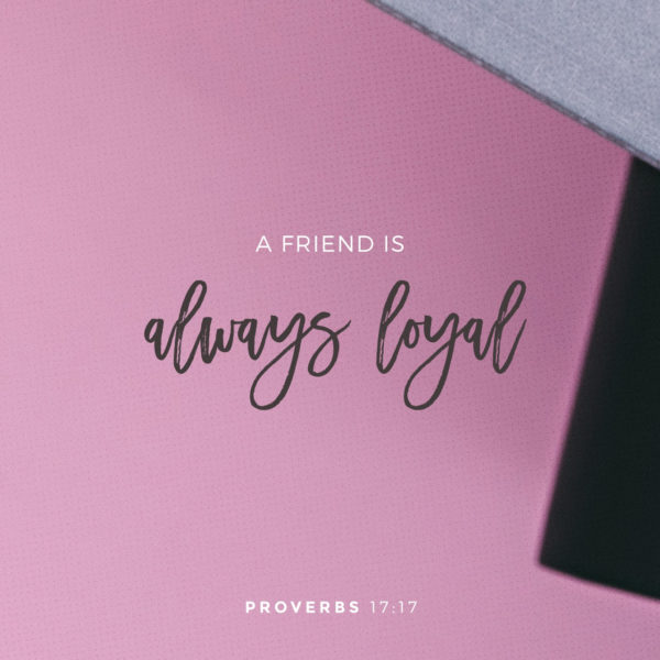 A friend is always loyal