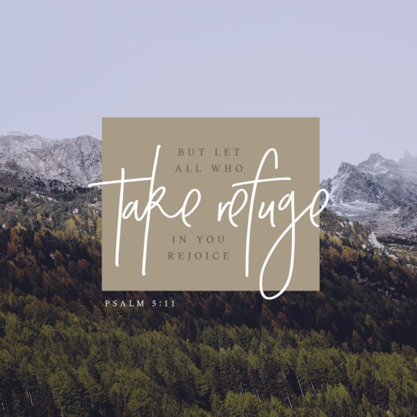 But let all who take refuge in You rejoice.