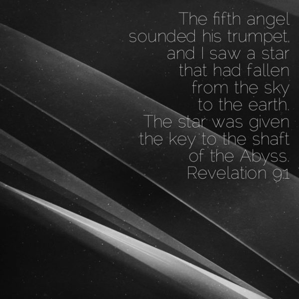 The fifth angel sounded his trumpet and I saw a star that had fallen from the sky to the earth. The star was given the key to the shaft of the Abyss.